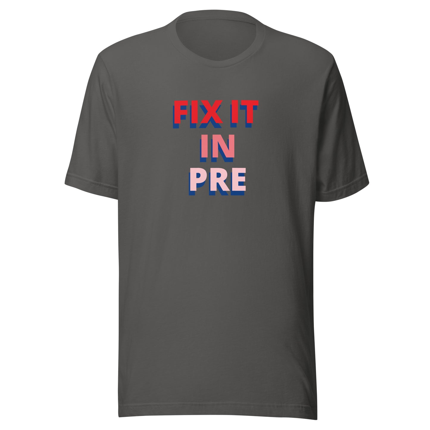 Fix It In Pre | T-Shirt