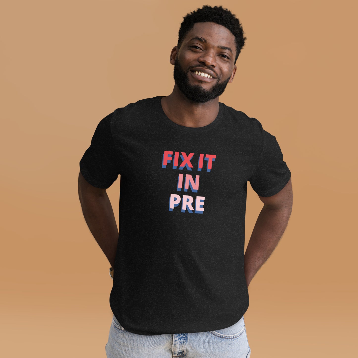 Fix It In Pre | T-Shirt