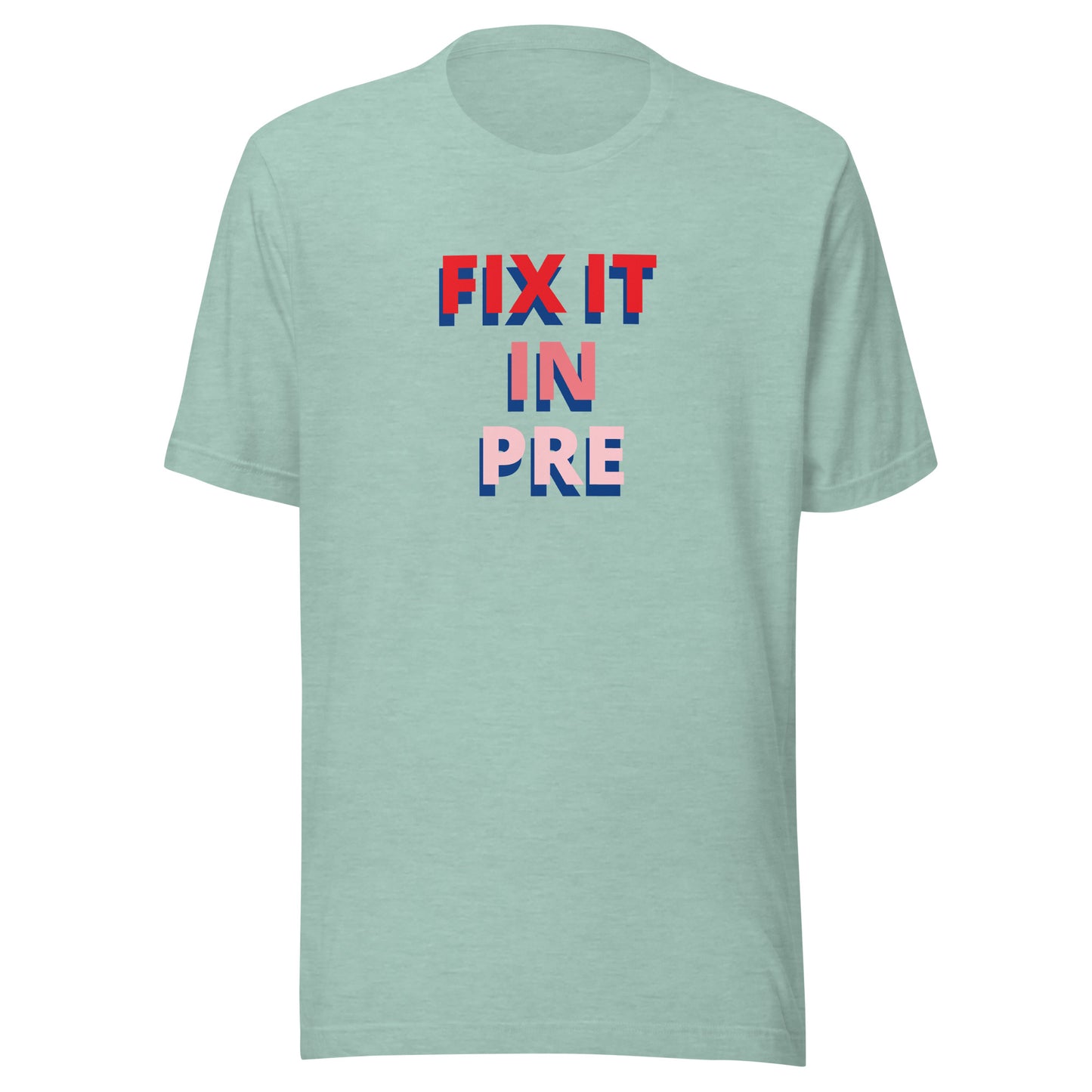 Fix It In Pre | T-Shirt