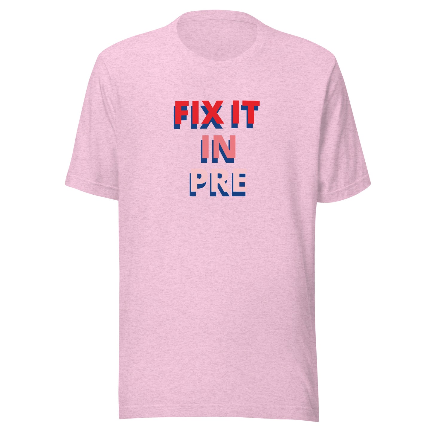 Fix It In Pre | T-Shirt