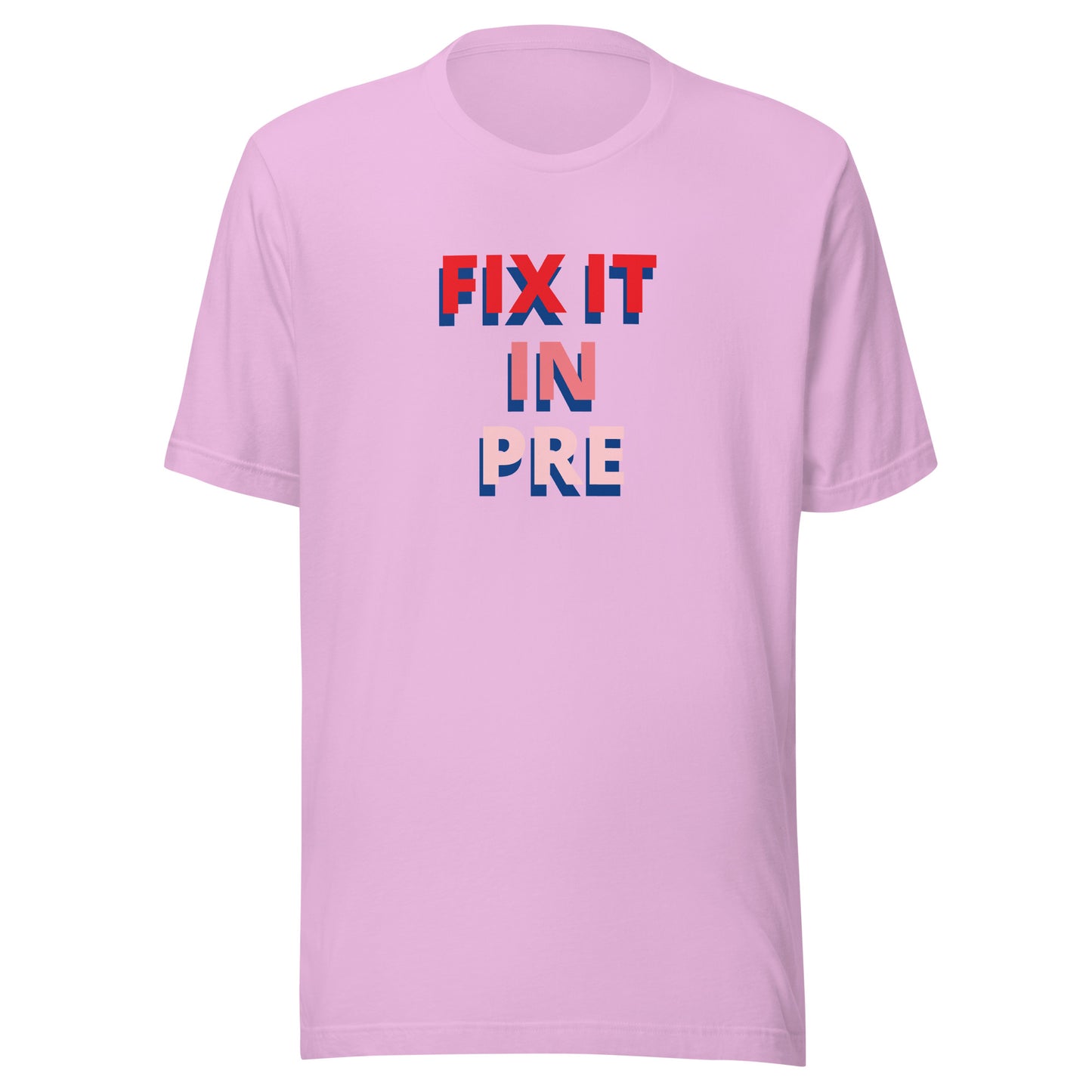 Fix It In Pre | T-Shirt