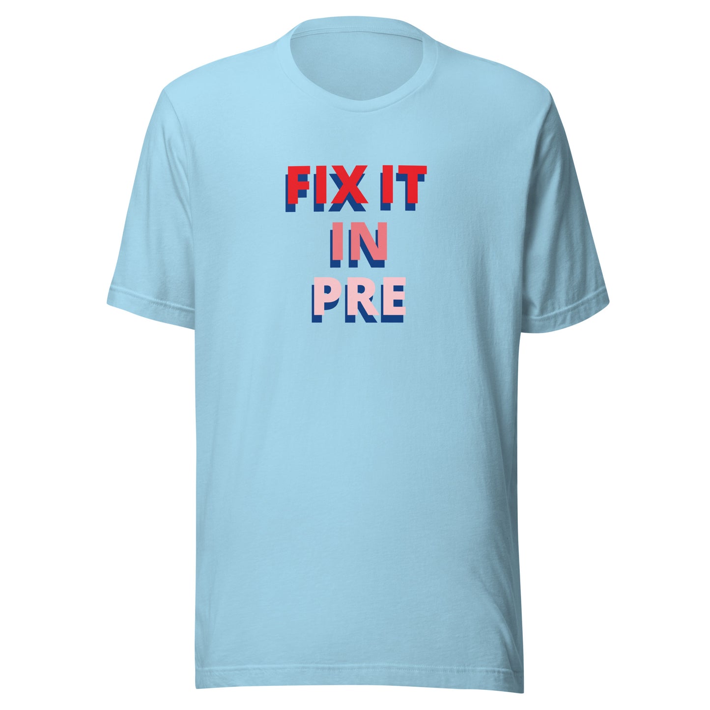 Fix It In Pre | T-Shirt